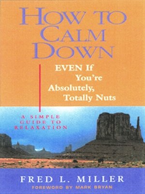 cover image of How to Calm Down Even If You're Absolutely, Totally Nuts